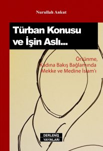 Türban Konusu ve İşin Aslı – Nurullah Ankut